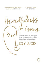 Load image into Gallery viewer, Mindfulness for Mums: Simple ways to help you and your family feel calm, connected and content
